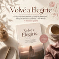 Volvé a Elegirte -Guía para reencontrarte y volver a priorizarte después de años cuidando a los demás + 4 bonos gratis